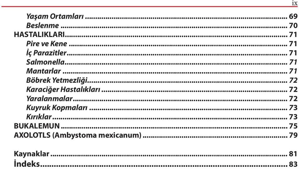 .. 72 Karaciğer Hastalıkları... 72 Yaralanmalar... 72 Kuyruk Kopmaları.