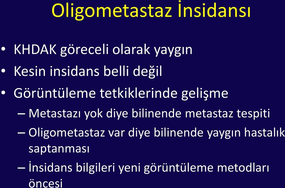 bilinende metastaz tespiti Oligometastaz var diye bilinende yaygın