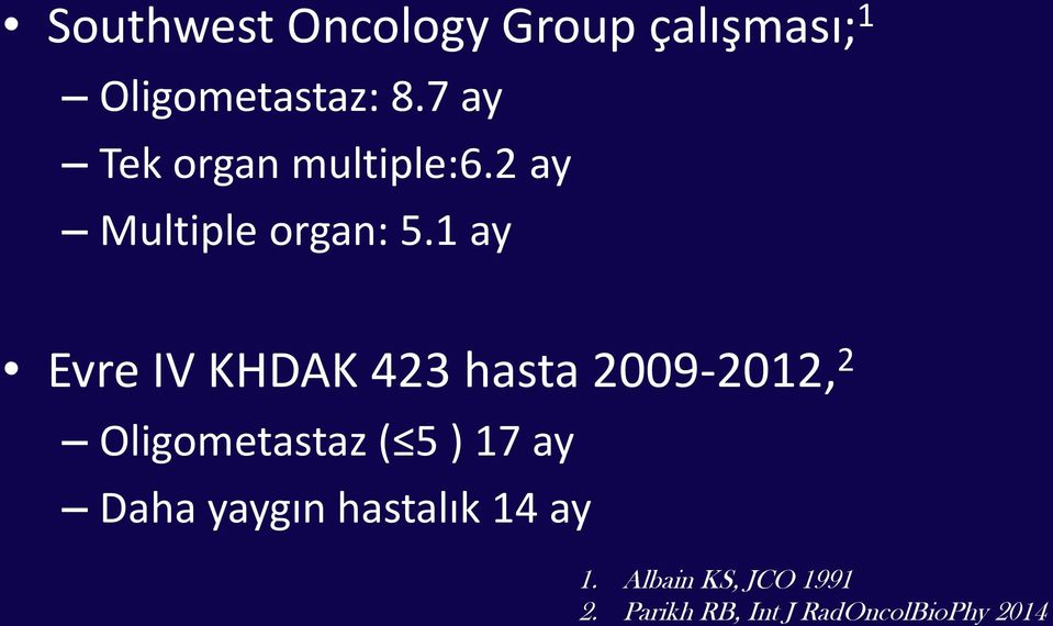 1 ay Evre IV KHDAK 423 hasta 2009-2012, 2 Oligometastaz ( 5 ) 17