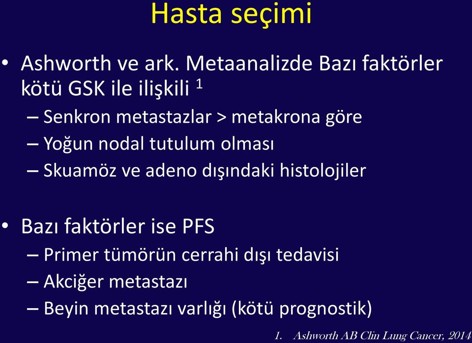 göre Yoğun nodal tutulum olması Skuamöz ve adeno dışındaki histolojiler Bazı