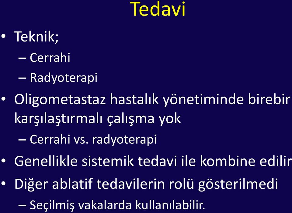 radyoterapi Genellikle sistemik tedavi ile kombine edilir Diğer