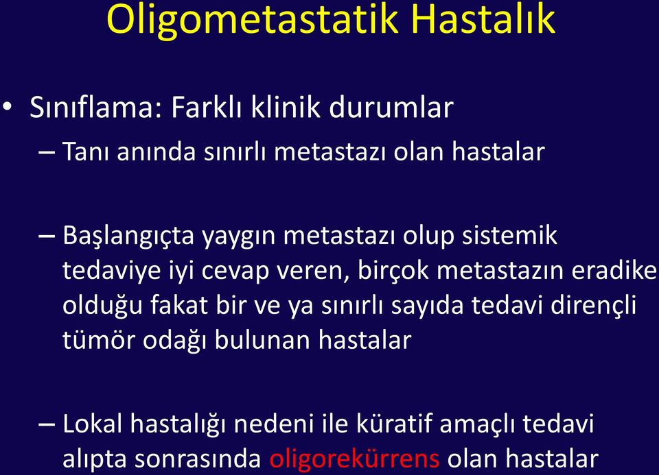 metastazın eradike olduğu fakat bir ve ya sınırlı sayıda tedavi dirençli tümör odağı bulunan