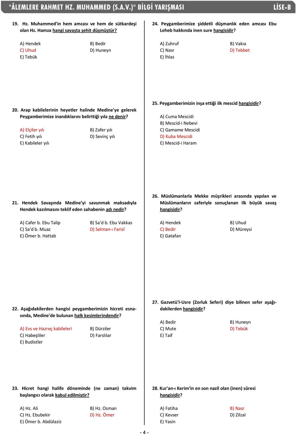 Arap kabilelerinin heyetler halinde Medine'ye gelerek Peygamberimize inandıklarını belirttiği yıla ne denir? A) Elçiler yılı B) Zafer yılı C) Fetih yılı D) Sevinç yılı E) Kabileler yılı 25.