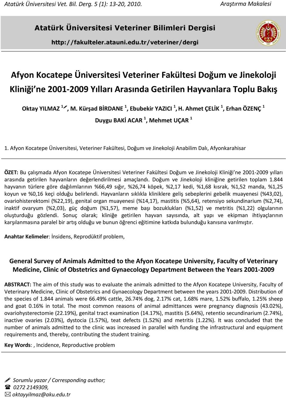 Kürşad BİRDANE 1, Ebubekir YAZICI 1, H. Ahmet ÇELİK 1, Erhan ÖZENÇ 1 Duygu BAKİ ACAR 1, Mehmet UÇAR 1 1.