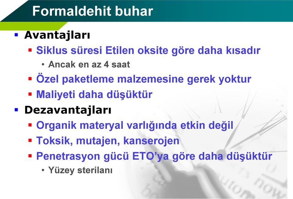 Maliyeti daha düşüktür Dezavantajları Organik materyal varlığında etkin