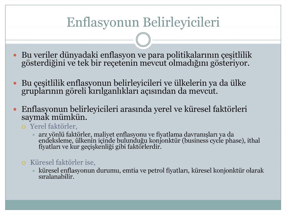 Enflasyonun belirleyicileri l i il i arasında yerel ve küresel faktörleri saymak mümkün.