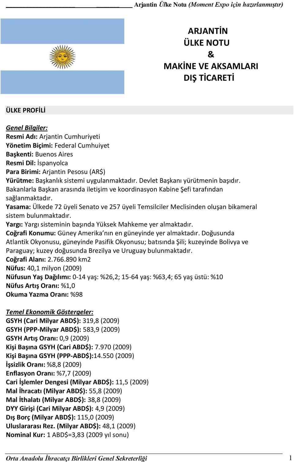 Yasama: Ülkede 72 üyeli Senato ve 257 üyeli Temsilciler Meclisinden oluşan bikameral sistem bulunmaktadır. Yargı: Yargı sisteminin başında Yüksek Mahkeme yer almaktadır.