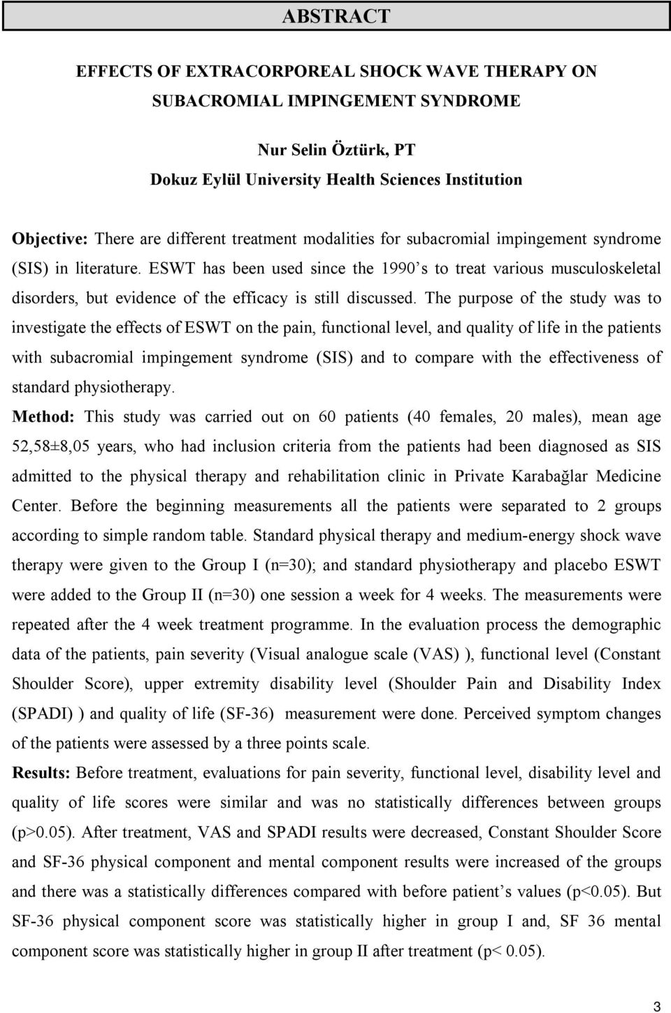 ESWT has been used since the 1990 s to treat various musculoskeletal disorders, but evidence of the efficacy is still discussed.