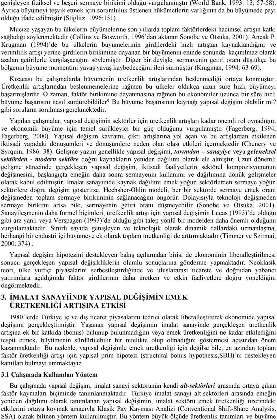 Mucze yaşaya bu ülkeler büyümelere so yıllarda oplam fakörlerdek hacmsel arışı kakı sağladığı söylemekedr (Colls ve Bosworh, 996 da akara Soobe ve Osuka, 200). Acak P.