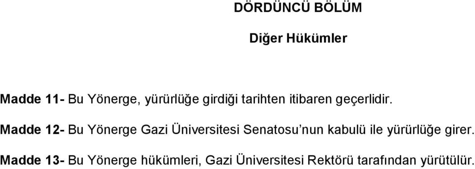 Madde 12- Bu Yönerge Gazi Üniversitesi Senatosu nun kabulü ile