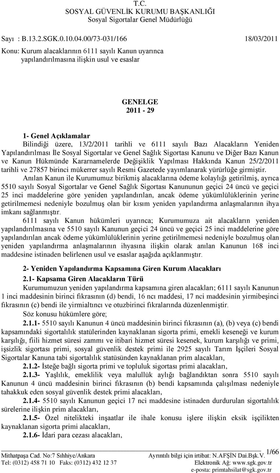 6111 sayılı Bazı Alacakların Yeniden Yapılandırılması Ġle Sosyal Sigortalar ve Genel Sağlık Sigortası Kanunu ve Diğer Bazı Kanun ve Kanun Hükmünde Kararnamelerde DeğiĢiklik Yapılması Hakkında Kanun