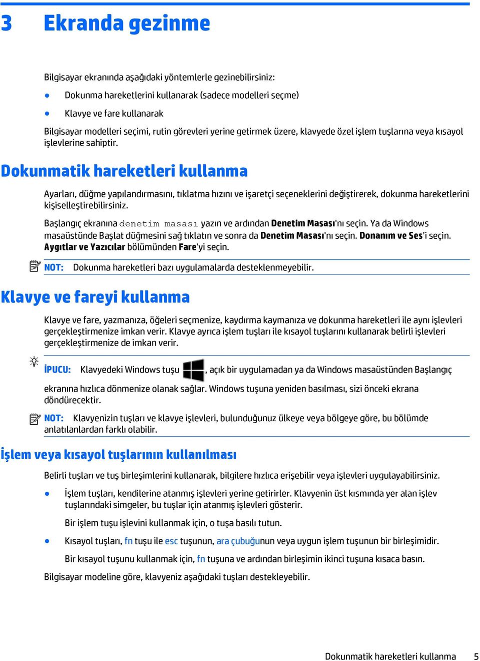 Dokunmatik hareketleri kullanma Ayarları, düğme yapılandırmasını, tıklatma hızını ve işaretçi seçeneklerini değiştirerek, dokunma hareketlerini kişiselleştirebilirsiniz.