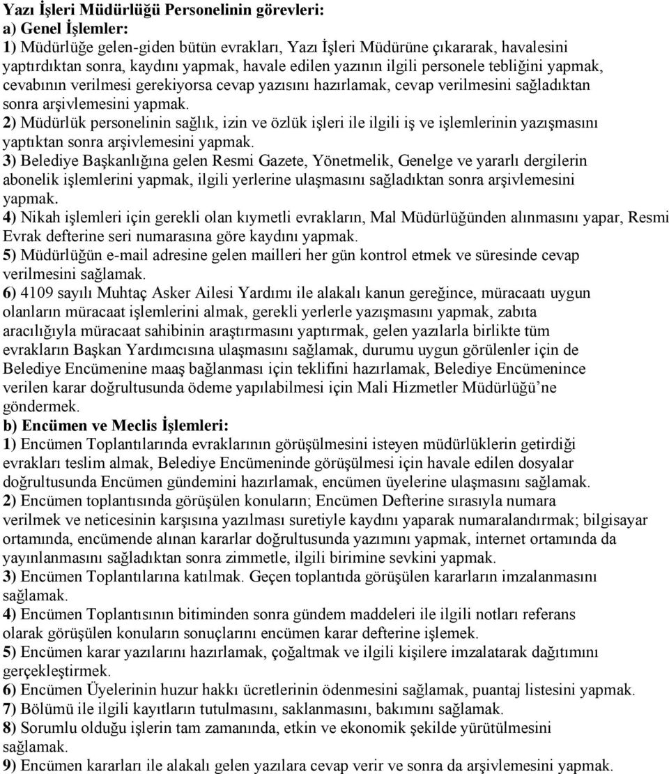 2) Müdürlük personelinin sağlık, izin ve özlük işleri ile ilgili iş ve işlemlerinin yazışmasını yaptıktan sonra arşivlemesini yapmak.