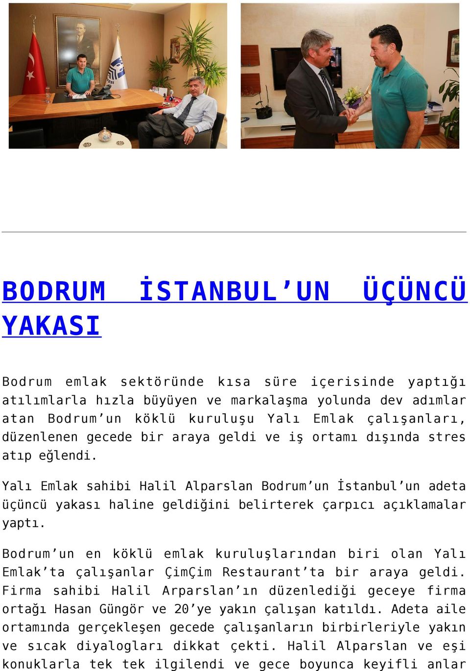 Yalı Emlak sahibi Halil Alparslan Bodrum un İstanbul un adeta üçüncü yakası haline geldiğini belirterek çarpıcı açıklamalar yaptı.
