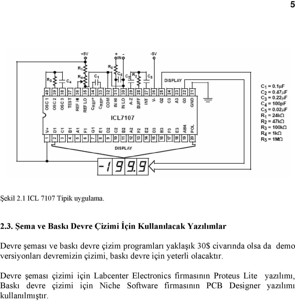 yaklaşık 30$ civarında olsa da demo versiyonları devremizin çizimi, baskı devre için yeterli olacaktır.