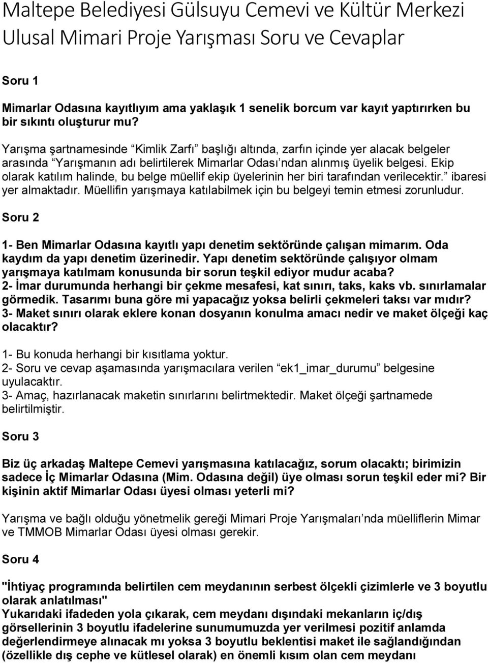 Ekip olarak katılım halinde, bu belge müellif ekip üyelerinin her biri tarafından verilecektir. ibaresi yer almaktadır. Müellifin yarışmaya katılabilmek için bu belgeyi temin etmesi zorunludur.