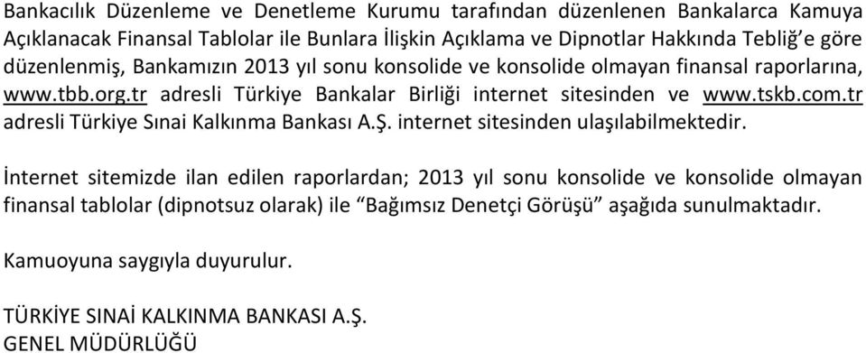 tskb.com.tr adresli Türkiye Sınai Kalkınma Bankası A.Ş. internet sitesinden ulaşılabilmektedir.
