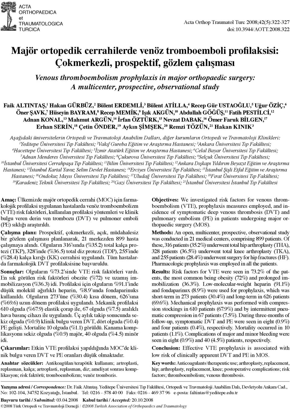 322 Majör ortopedik cerrahilerde venöz tromboemboli profilaksisi: Çokmerkezli, prospektif, gözlem çalışması Venous thromboembolism prophylaxis in major orthopaedic surgery: A multicenter,