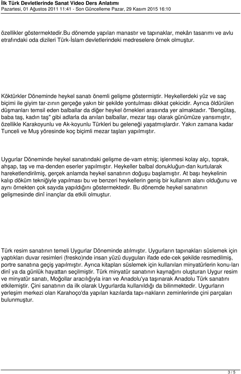 Ayrıca öldürülen düşmanları temsil eden balballar da diğer heykel örnekleri arasında yer almaktadır.