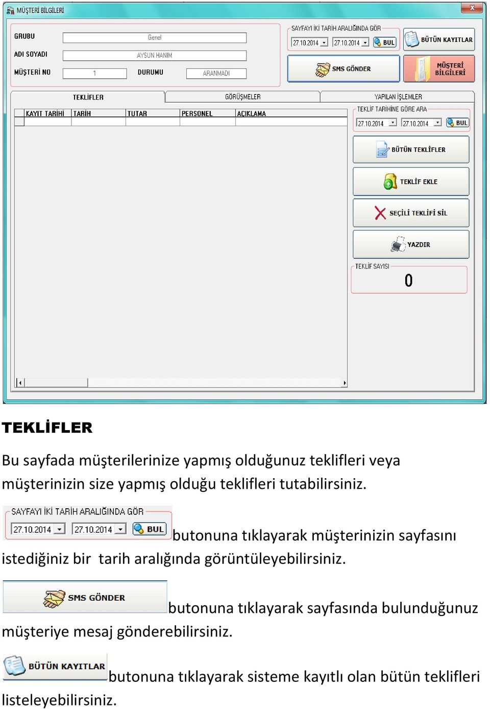 butonuna tıklayarak müşterinizin sayfasını istediğiniz bir tarih aralığında