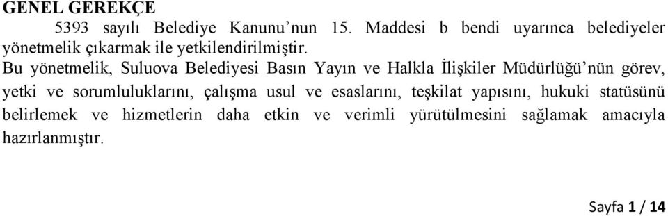 Bu yönetmelik, Suluova Belediyesi Basın Yayın ve Halkla İlişkiler Müdürlüğü nün görev, yetki ve