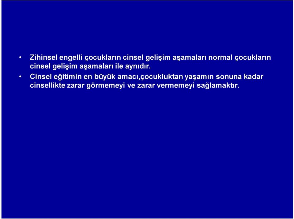 Cinsel eğitimin en büyük amacı,çocukluktan yaşamın sonuna