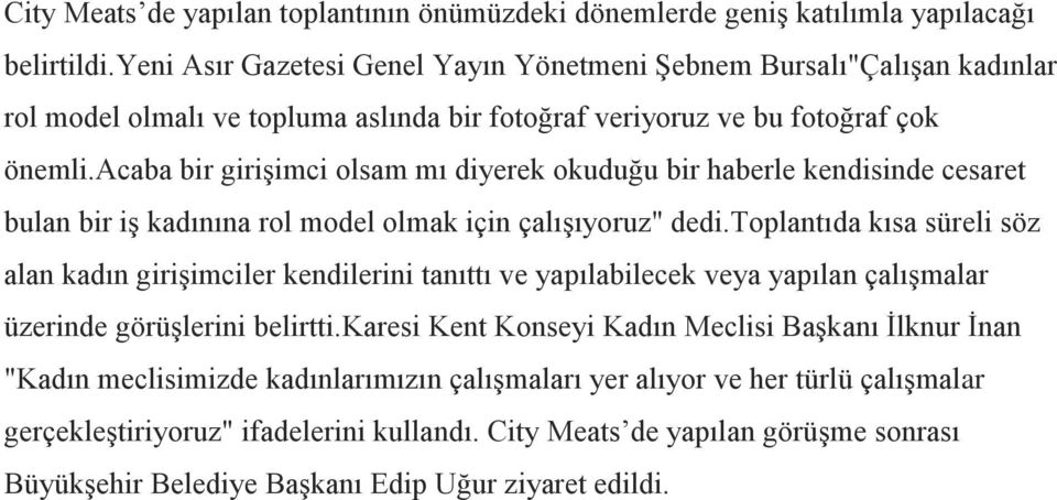 acaba bir girişimci olsam mı diyerek okuduğu bir haberle kendisinde cesaret bulan bir iş kadınına rol model olmak için çalışıyoruz" dedi.