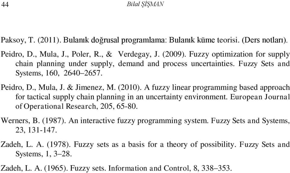 A fuzzy linear programming based approach for tactical supply chain planning in an uncertainty environment. European Journal of Operational Research, 205, 65-80. Werners, B. (1987).