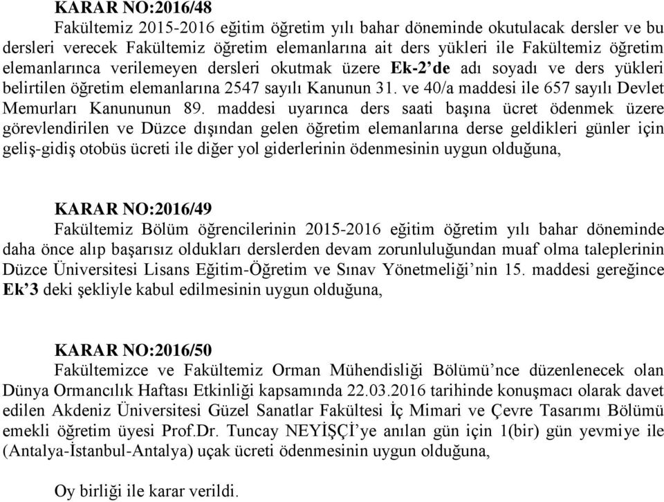 ve 40/a maddesi ile 657 sayılı Devlet Memurları Kanununun 89.