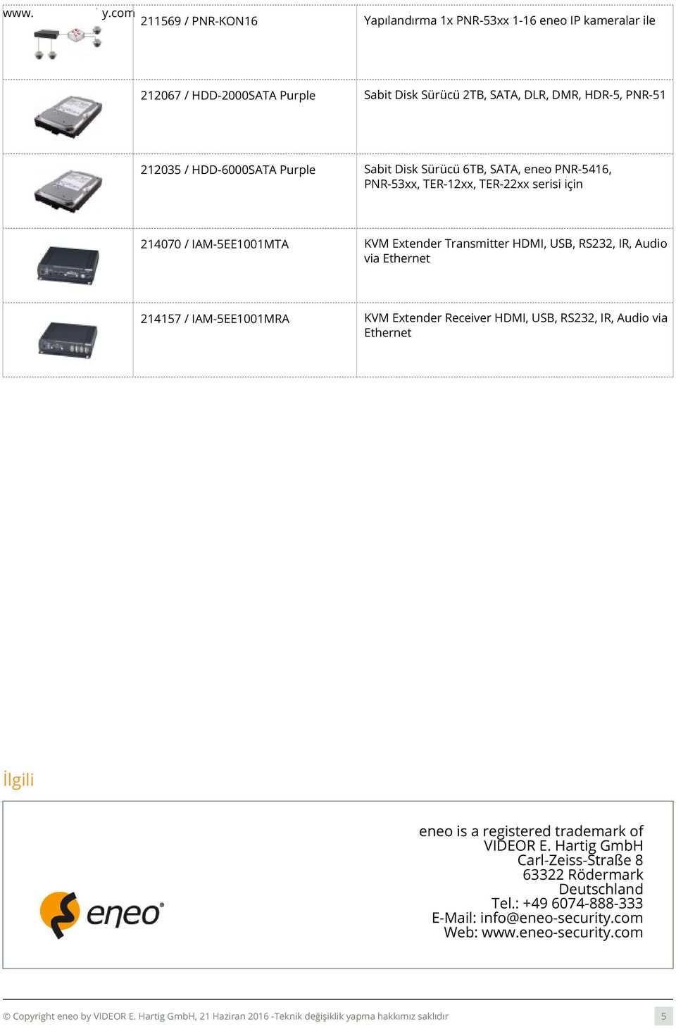 IAM-5EE1001MRA KVM Extender Receiver HDMI, USB, RS232, IR, Audio via Ethernet İlgili eneo is a registered trademark of VIDEOR E.