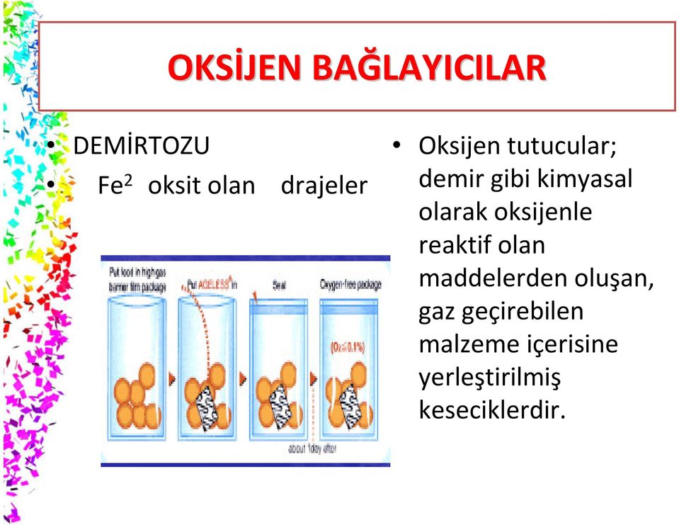 olarak oksijenle reaktif olan maddelerden oluşan,