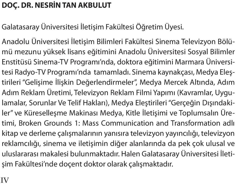 Marmara Üniversitesi Radyo-TV Programı nda tamamladı.