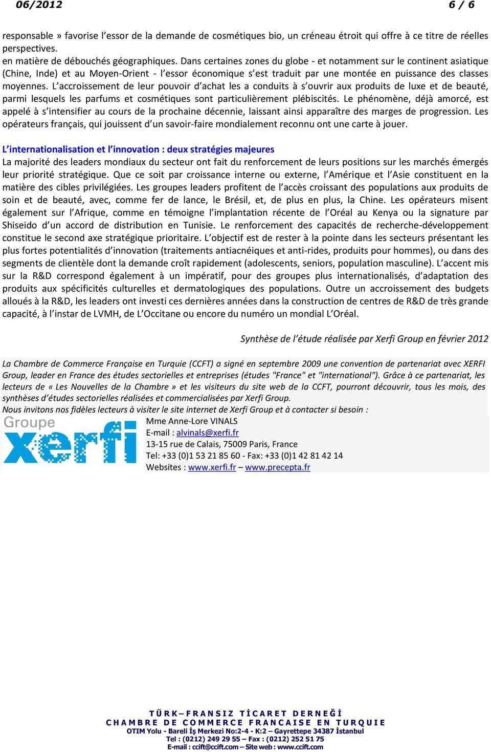 L accroissement de leur pouvoir d achat les a conduits à s ouvrir aux produits de luxe et de beauté, parmi lesquels les parfums et cosmétiques sont particulièrement plébiscités.