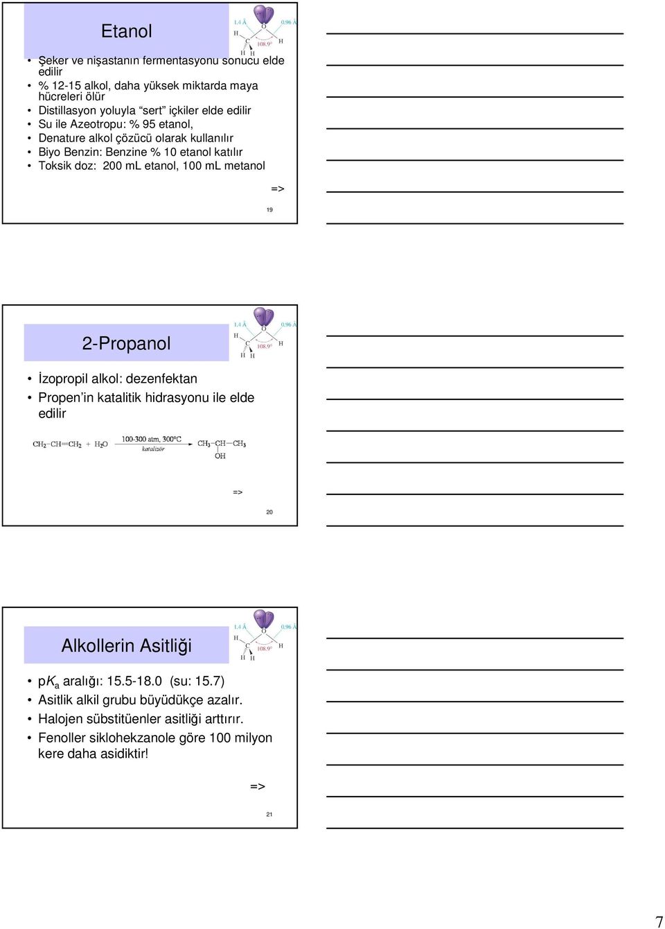 100 ml metanol 19 2-Propanol Đzopropil alkol: dezenfektan Propen in katalitik hidrasyonu ile elde edilir 20 Alkollerin Asitliği pk a aralığı: 15.5-18.