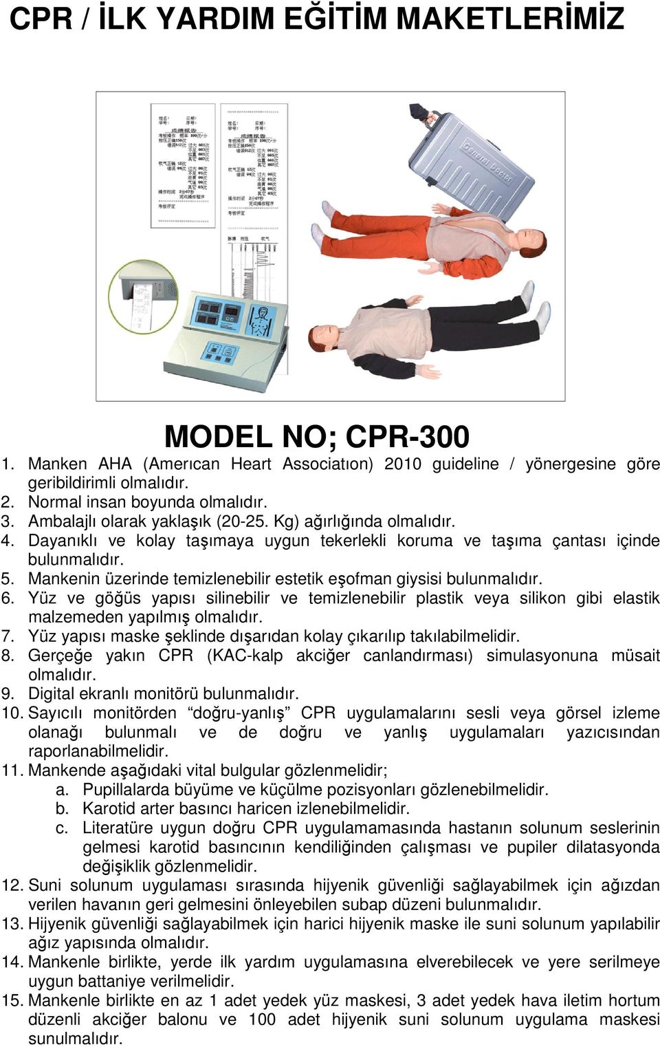 Mankenin üzerinde temizlenebilir estetik eşofman giysisi 6. Yüz ve göğüs yapısı silinebilir ve temizlenebilir plastik veya silikon gibi elastik malzemeden yapılmış olmalıdır. 7.