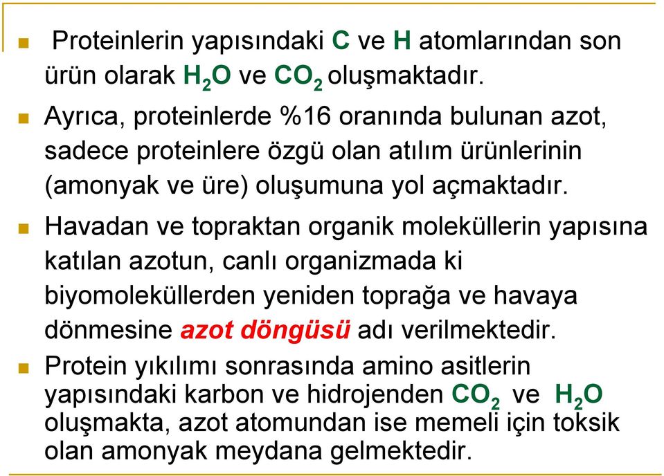 Havadan ve topraktan organik moleküllerin yapısına katılan azotun, canlı organizmada ki biyomoleküllerden yeniden toprağa ve havaya dönmesine