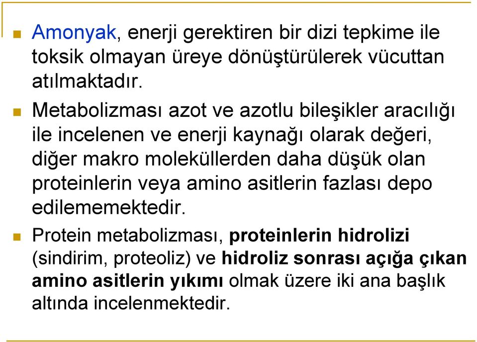 moleküllerden daha düşük olan proteinlerin veya amino asitlerin fazlası depo edilememektedir.