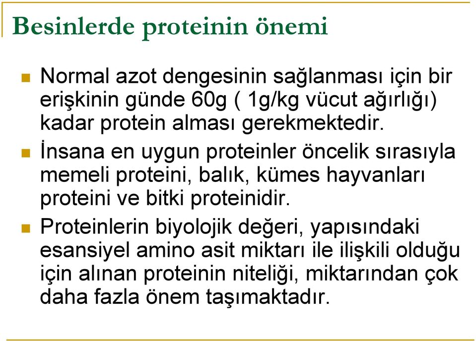 İnsana en uygun proteinler öncelik sırasıyla memeli proteini, balık, kümes hayvanları proteini ve bitki
