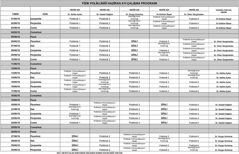Gökhan Başar 02/06/16 Perşembe Poliklinik 1 Poliklinik 2 Alemdağ Semt 5+Konsültasyon+ Heyet Poliklinik Poliklinik 6 Dr.