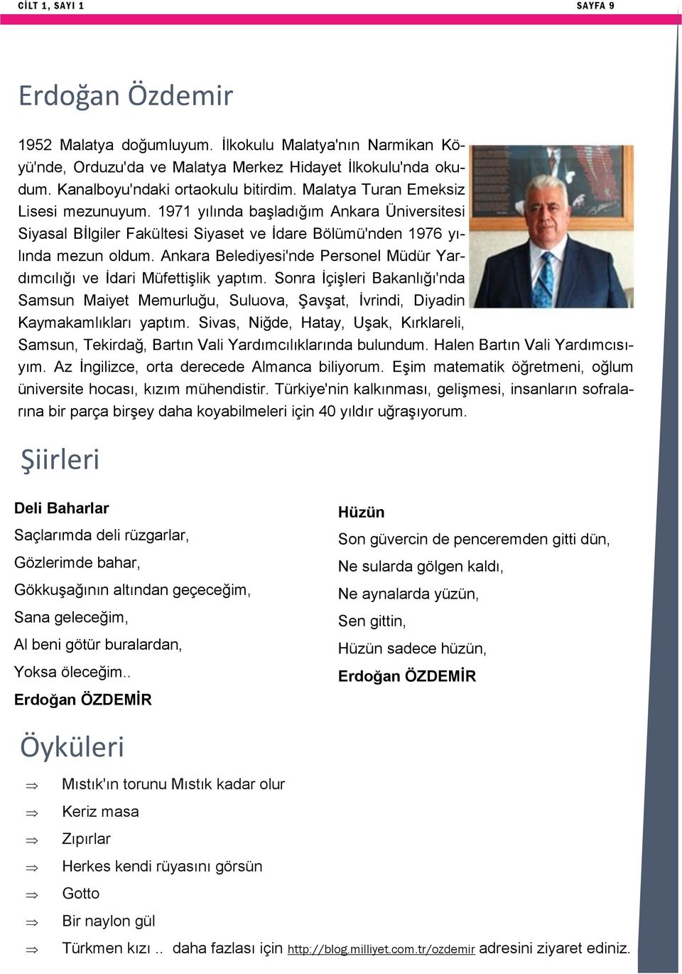 Ankara Belediyesi'nde Personel Müdür Yardımcılığı ve İdari Müfettişlik yaptım. Sonra İçişleri Bakanlığı'nda Samsun Maiyet Memurluğu, Suluova, Şavşat, İvrindi, Diyadin Kaymakamlıkları yaptım.