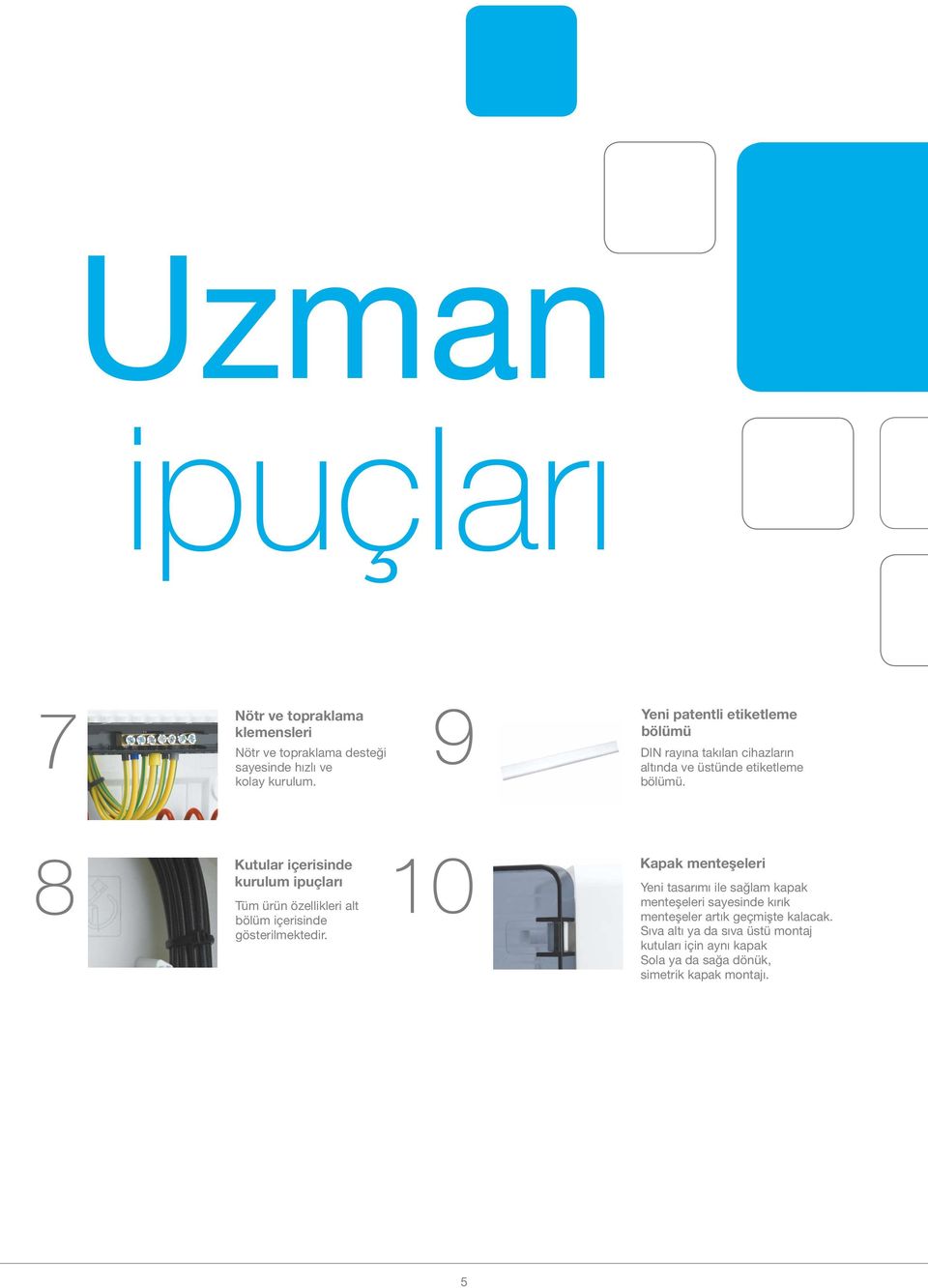 Kutular içerisinde kurulum ipuçları Tüm ürün özellikleri alt bölüm içerisinde gösterilmektedir.