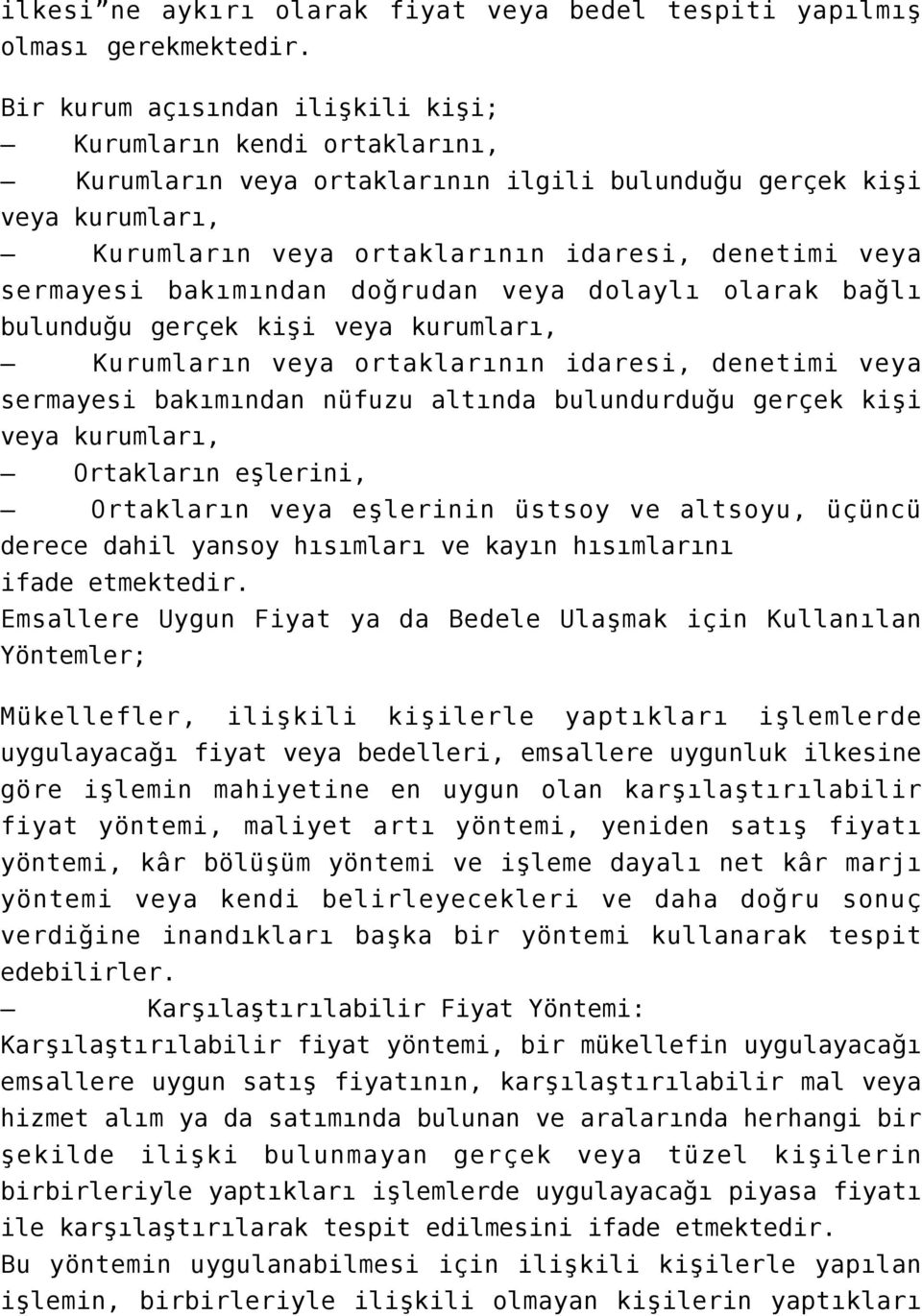 sermayesi bakımından doğrudan veya dolaylı olarak bağlı bulunduğu gerçek kişi veya kurumları, Kurumların veya ortaklarının idaresi, denetimi veya sermayesi bakımından nüfuzu altında bulundurduğu