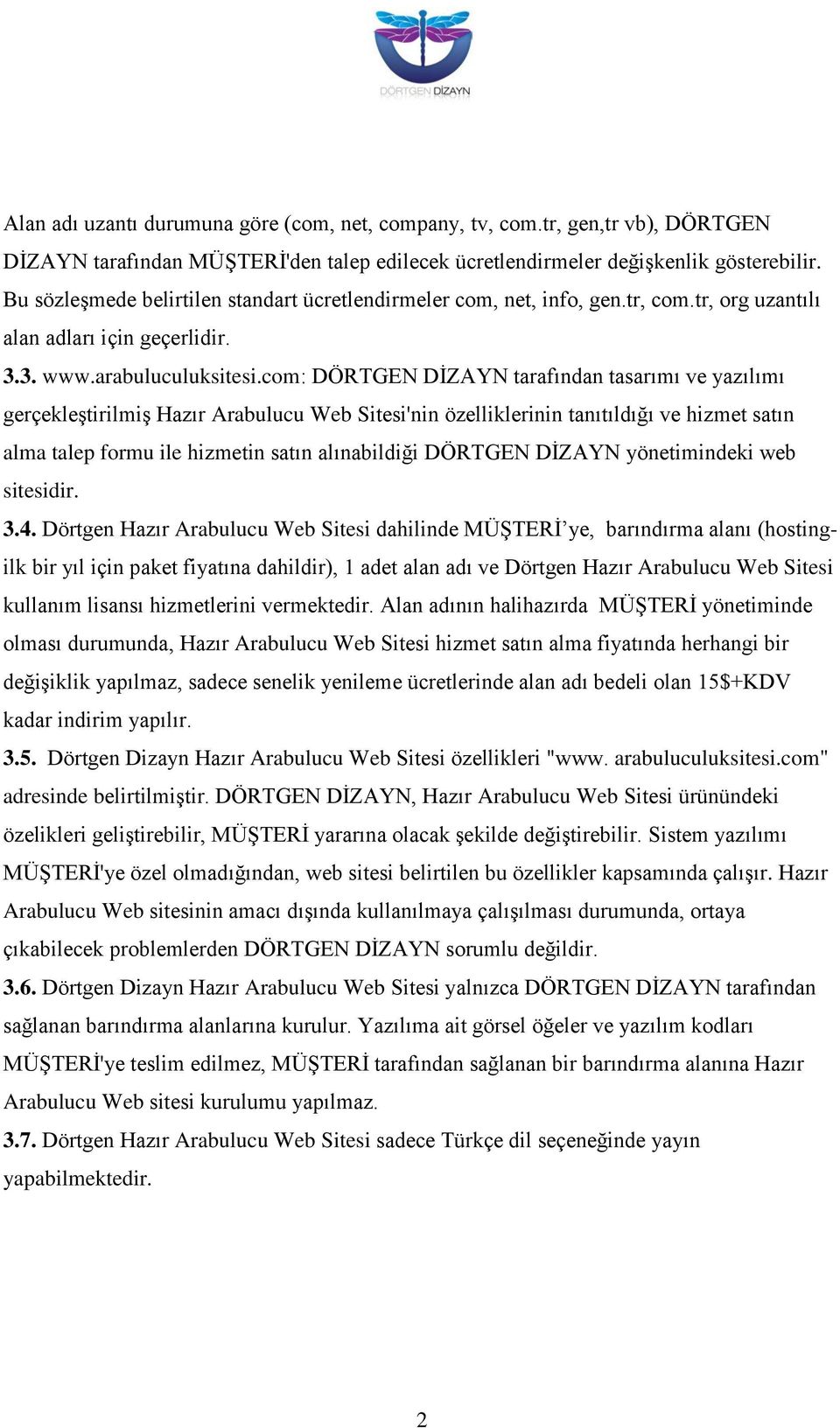 com: DÖRTGEN DİZAYN tarafından tasarımı ve yazılımı gerçekleştirilmiş Hazır Arabulucu Web Sitesi'nin özelliklerinin tanıtıldığı ve hizmet satın alma talep formu ile hizmetin satın alınabildiği