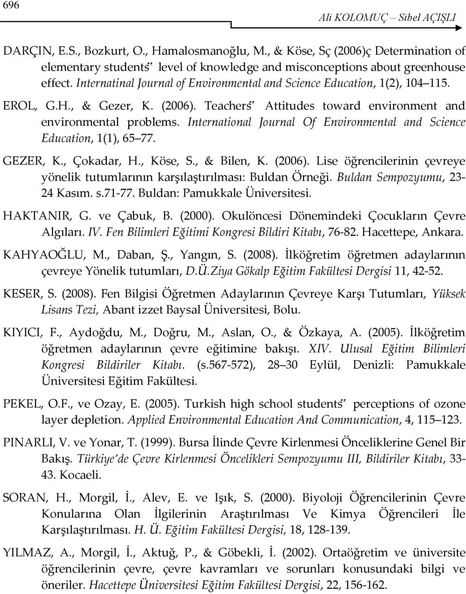 International Journal Of Environmental and Science Education, 1(1), 65 77. GEZER, K., Çokadar, H., Köse, S., & Bilen, K. (2006).