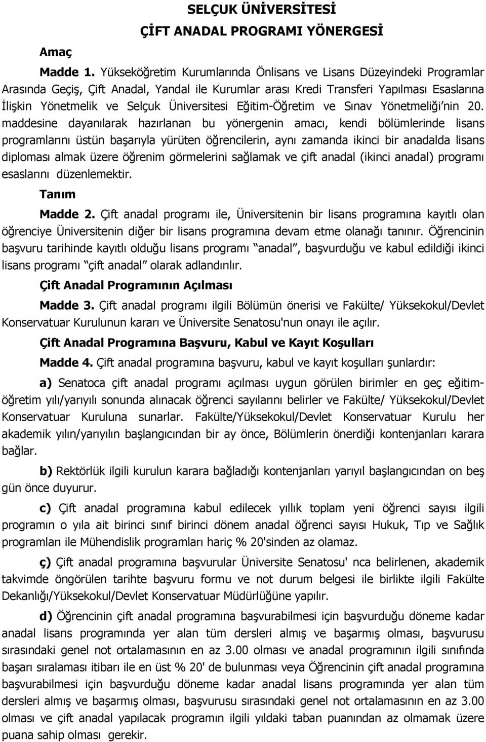 Üniversitesi Eğitim-Öğretim ve Sınav Yönetmeliği nin 20.