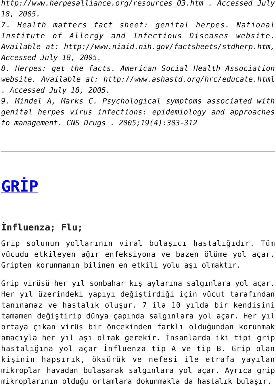 org/hrc/educate.html. Accessed July 18, 2005. 9. Mindel A, Marks C. Psychological symptoms associated with genital herpes virus infections: epidemiology and approaches to management. CNS Drugs.