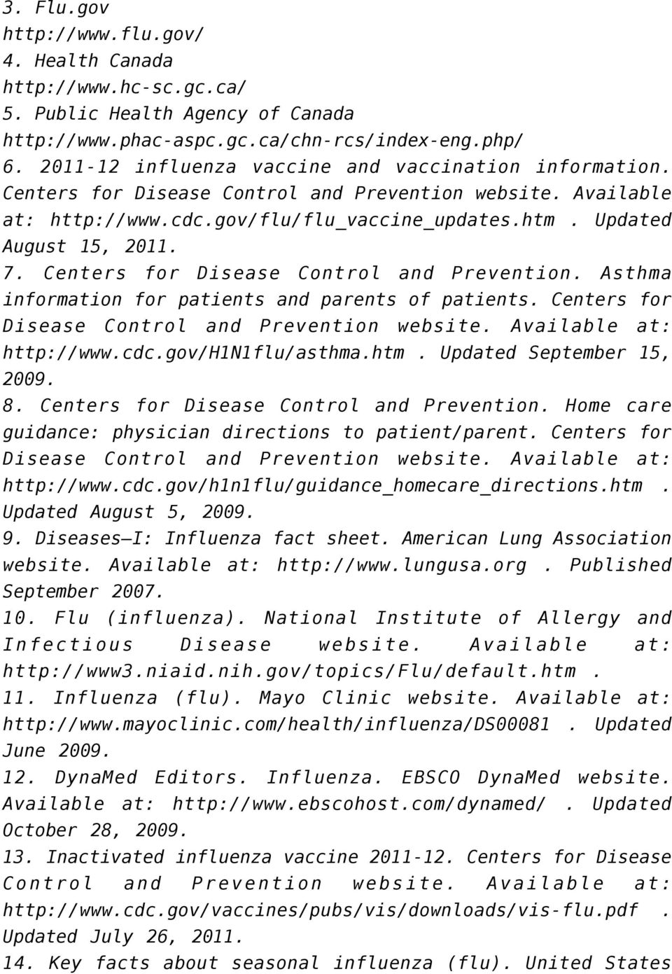 Centers for Disease Control and Prevention. Asthma information for patients and parents of patients. Centers for Disease Control and Prevention website. Available at: http://www.cdc.