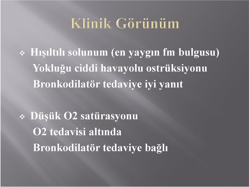 Bronkodilatör tedaviye iyi yanıt Düşük O2