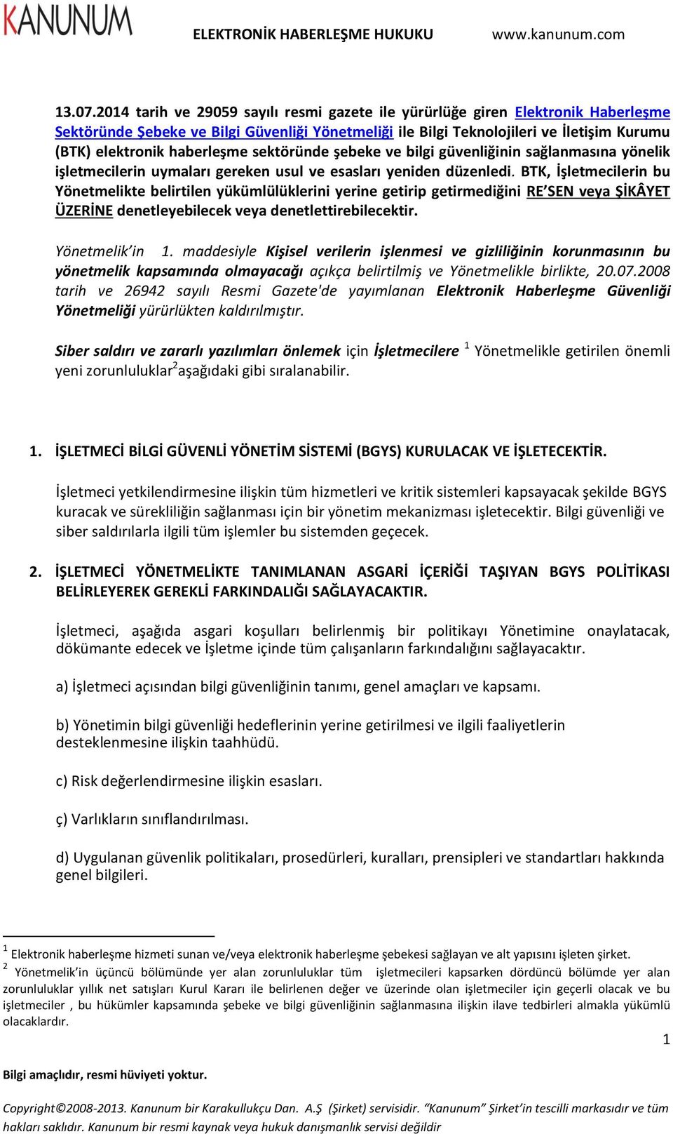 haberleşme sektöründe şebeke ve bilgi güvenliğinin sağlanmasına yönelik işletmecilerin uymaları gereken usul ve esasları yeniden düzenledi.