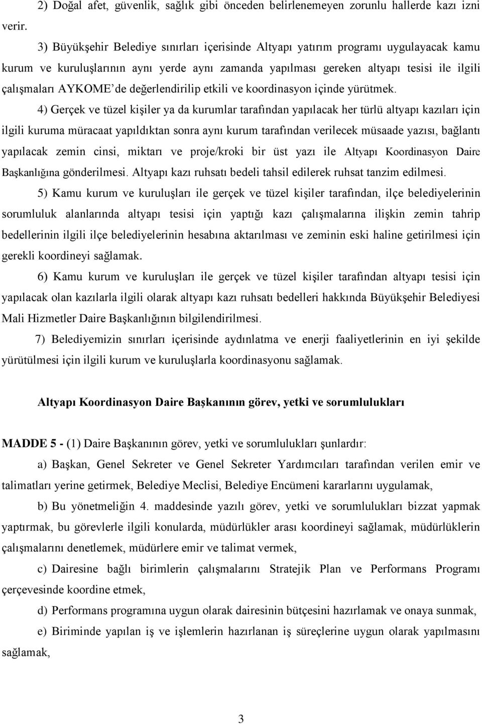 değerlendirilip etkili ve koordinasyon içinde yürütmek.